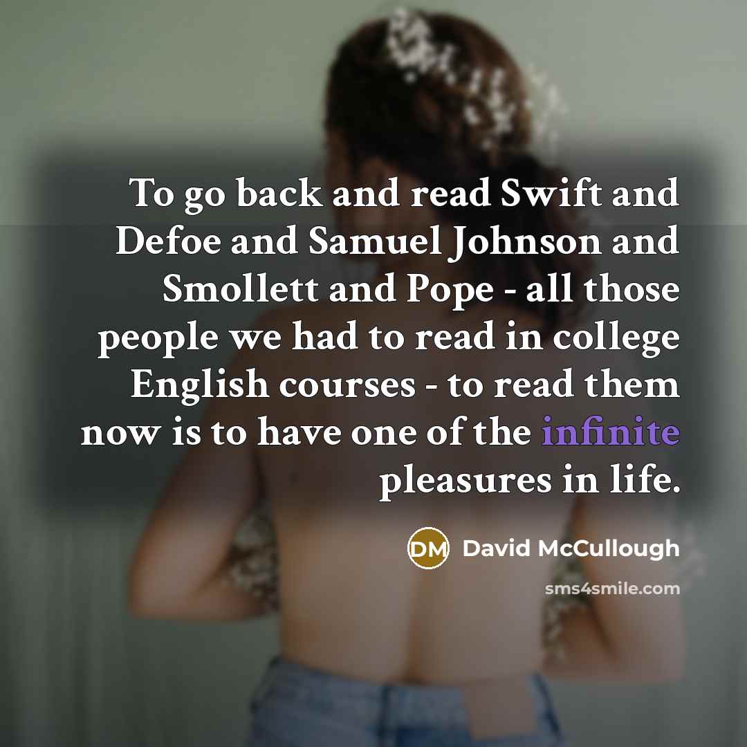 “To go back and read Swift and Defoe and Samuel…” quote by David McCullough
