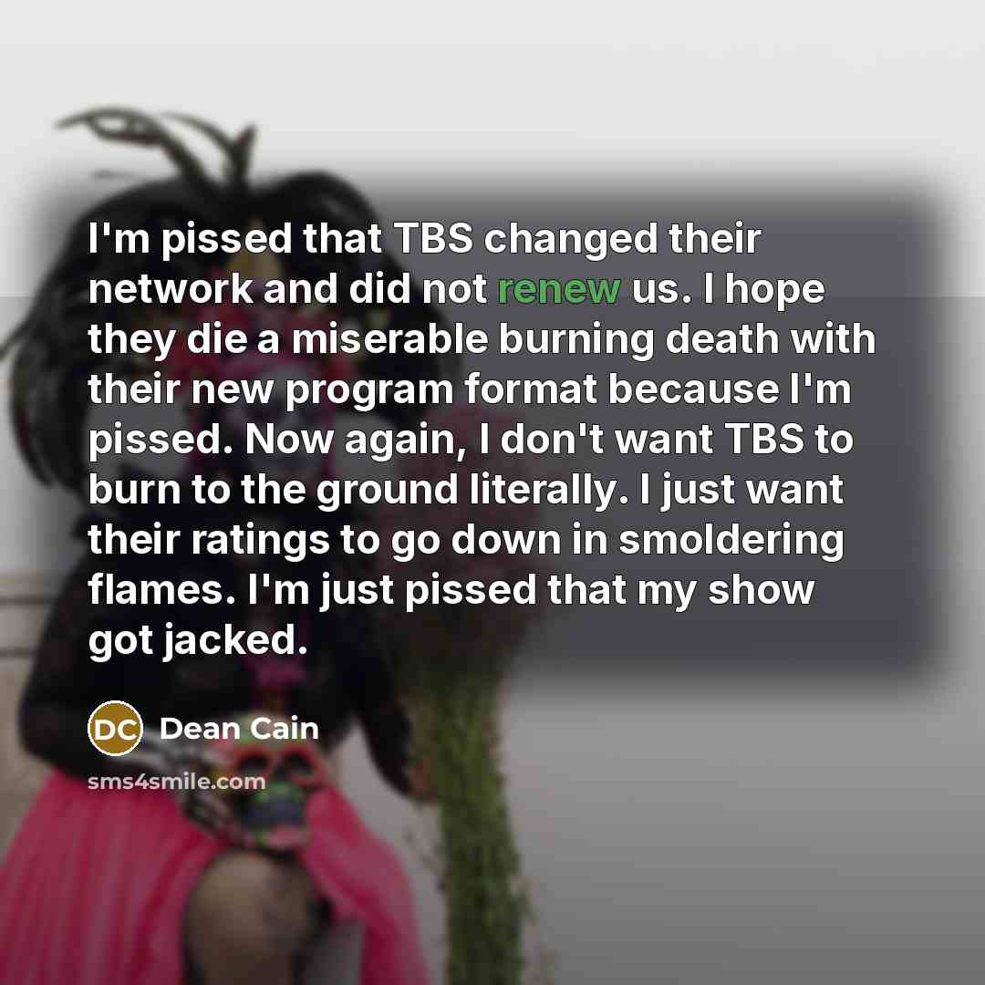 “I'm pissed that TBS changed their network and did not…” quote by Dean Cain
