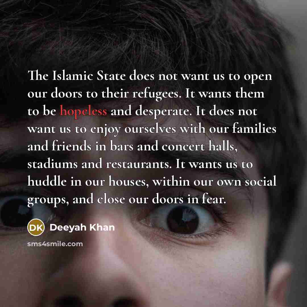 “The Islamic State does not want us to open our…” quote by Deeyah Khan