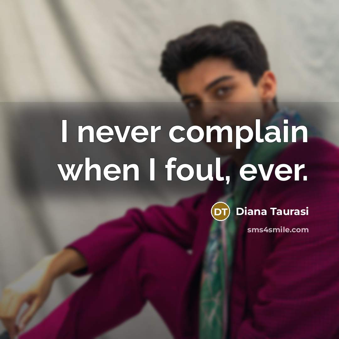 “I never complain when I foul, ever.…” quote by Diana Taurasi