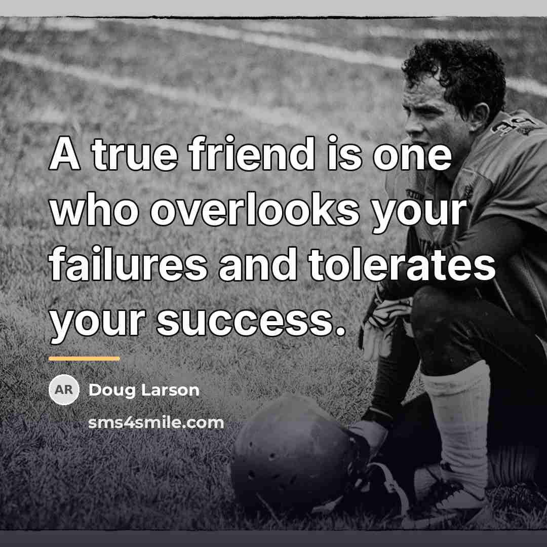 “A true friend is one who overlooks your failures and…” quote by Doug Larson