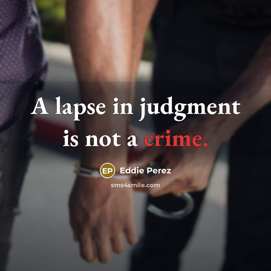 “A lapse in judgment is not a crime.…” quote by Eddie Perez