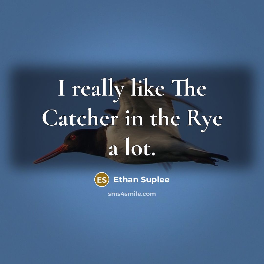 “I really like The Catcher in the Rye a lot.” quote by Ethan Suplee