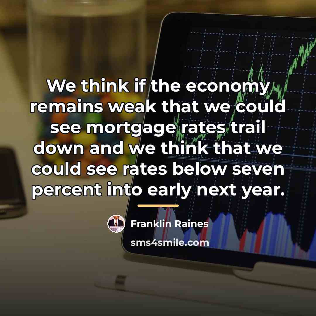 “We think if the economy remains weak that we could…” quote by Franklin Raines