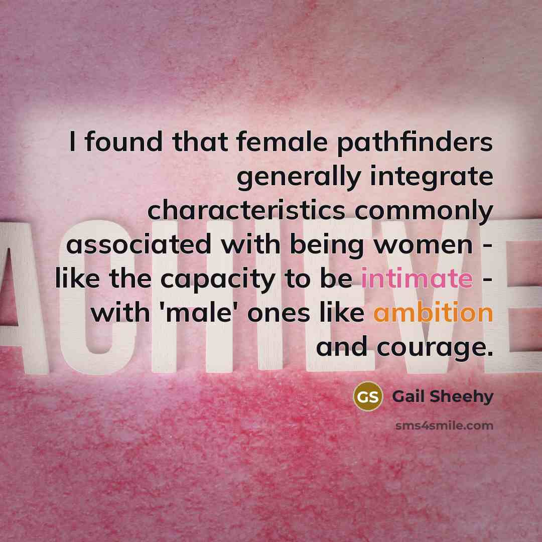 “I found that female pathfinders generally integrate characteristics commonly associated…” quote by Gail Sheehy