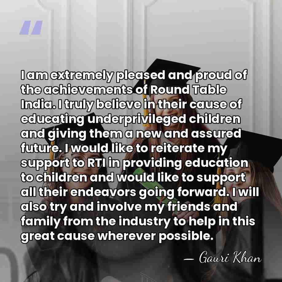I am extremely pleased and proud of the achievements of Round Table&hellip; - Gauri Khan