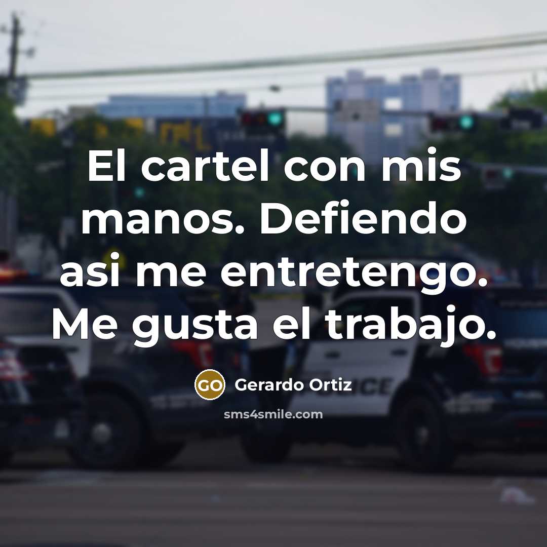 “El cartel con mis manos. Defiendo asi me entretengo. Me…” quote by Gerardo Ortiz