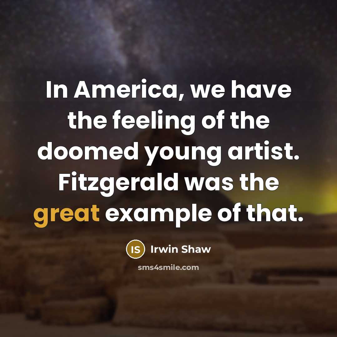 “In America, we have the feeling of the doomed young…” quote by Irwin Shaw