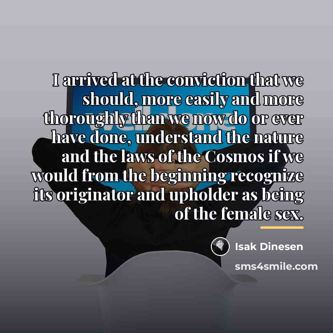 “I arrived at the conviction that we should, more easily…” quote by Isak Dinesen