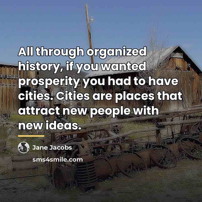 “All through organized history, if you wanted prosperity you had…” quote by Jane Jacobs