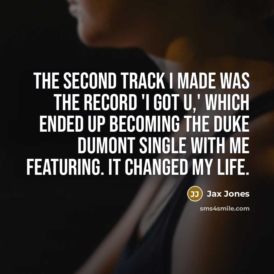 “The second track I made was the record 'I Got…” quote by Jax Jones