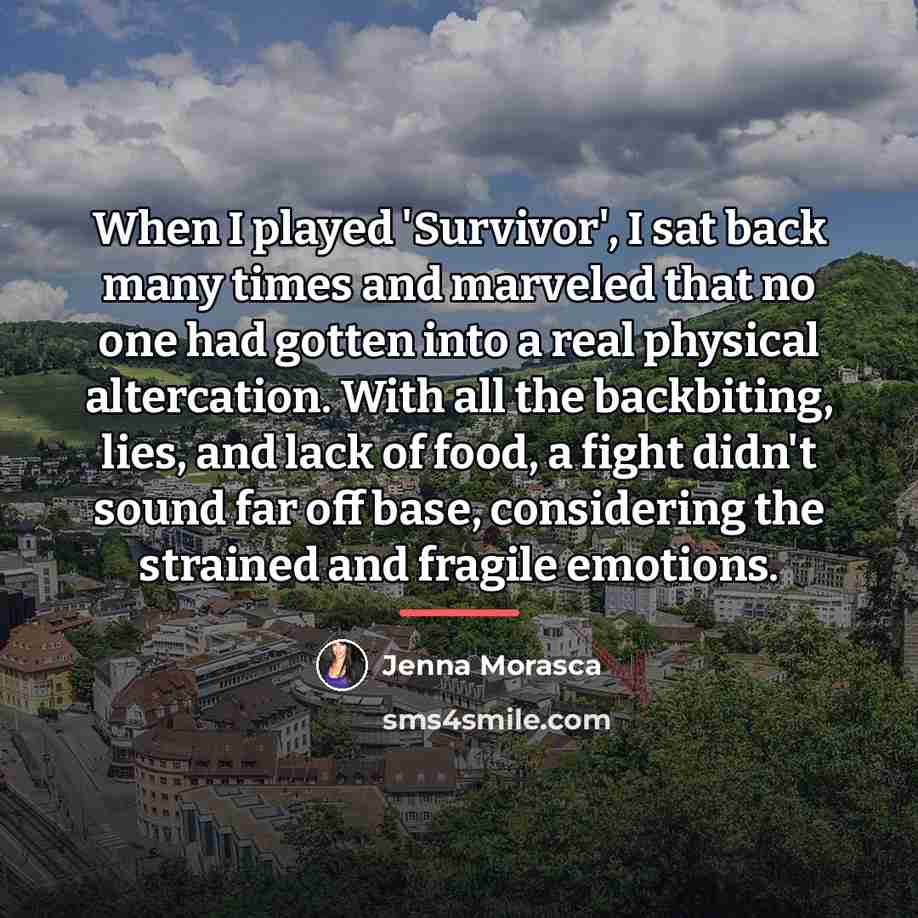 “When I played 'Survivor', I sat back many times and…” quote by Jenna Morasca