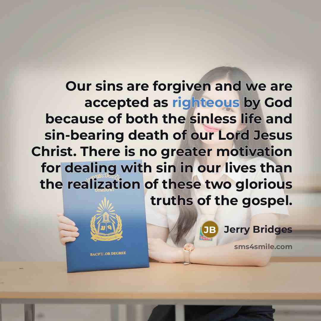 “Our sins are forgiven and we are accepted as righteous…” quote by Jerry Bridges