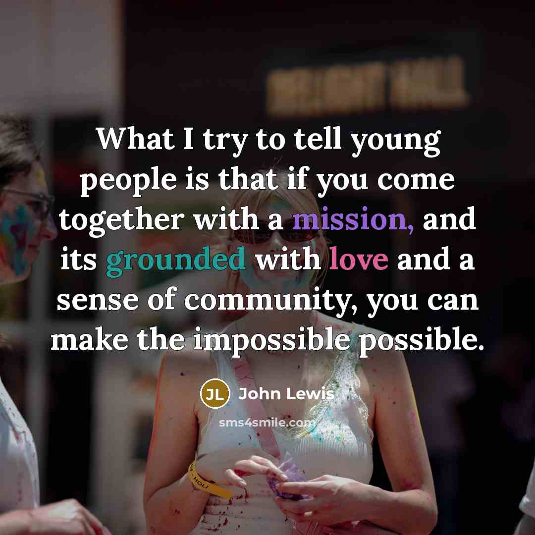 “What I try to tell young people is that if…” quote by John Lewis