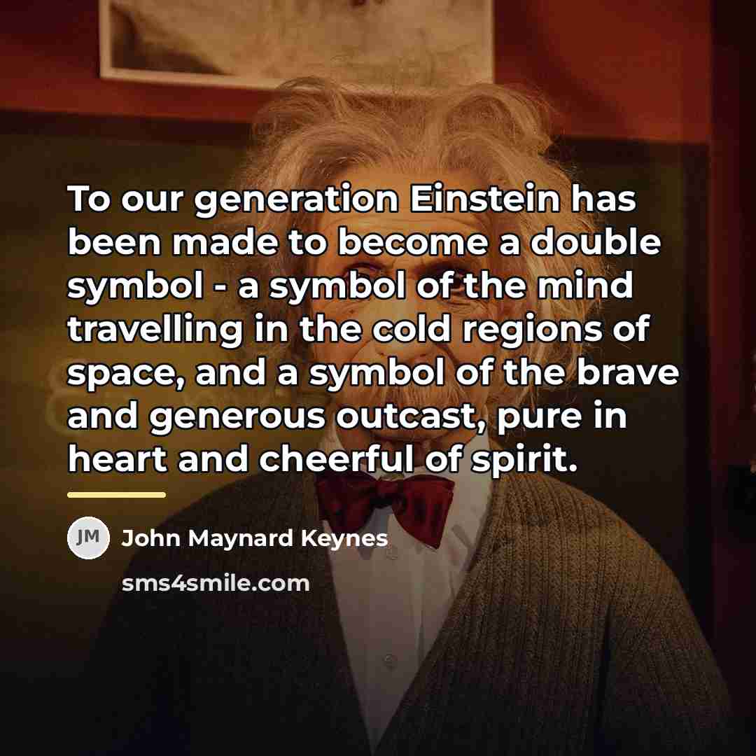 “To our generation Einstein has been made to become a…” quote by John Maynard Keynes
