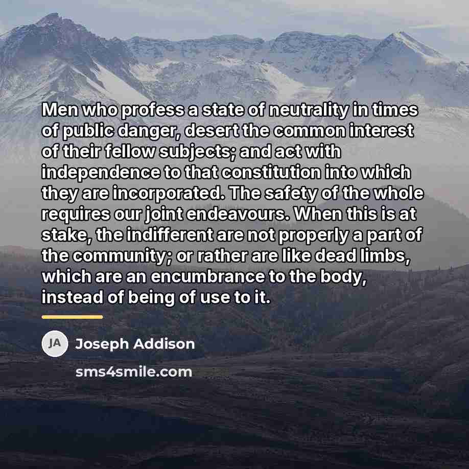 “Men who profess a state of neutrality in times of…” quote by Joseph Addison