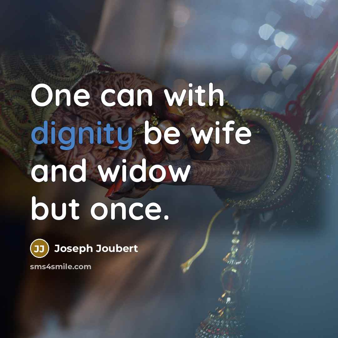 “One can with dignity be wife and widow but once.…” quote by Joseph Joubert