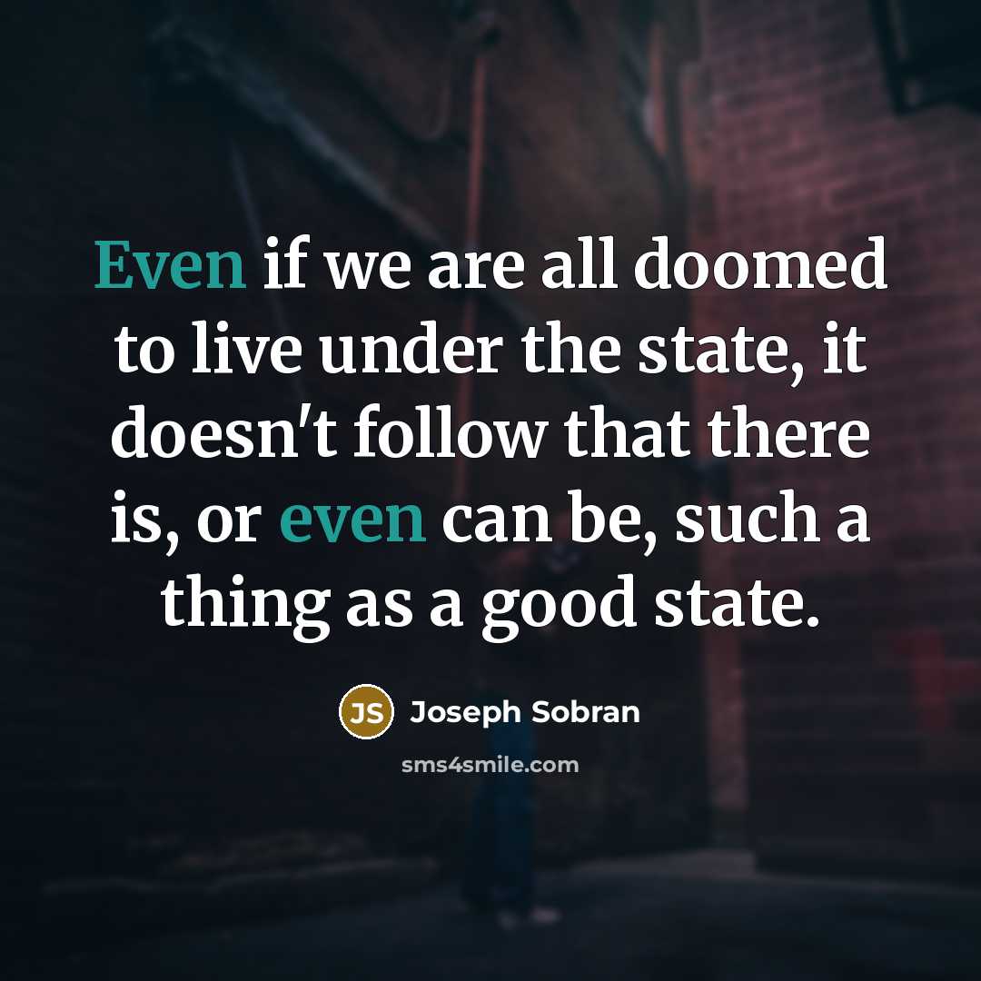 “Even if we are all doomed to live under the…” quote by Joseph Sobran
