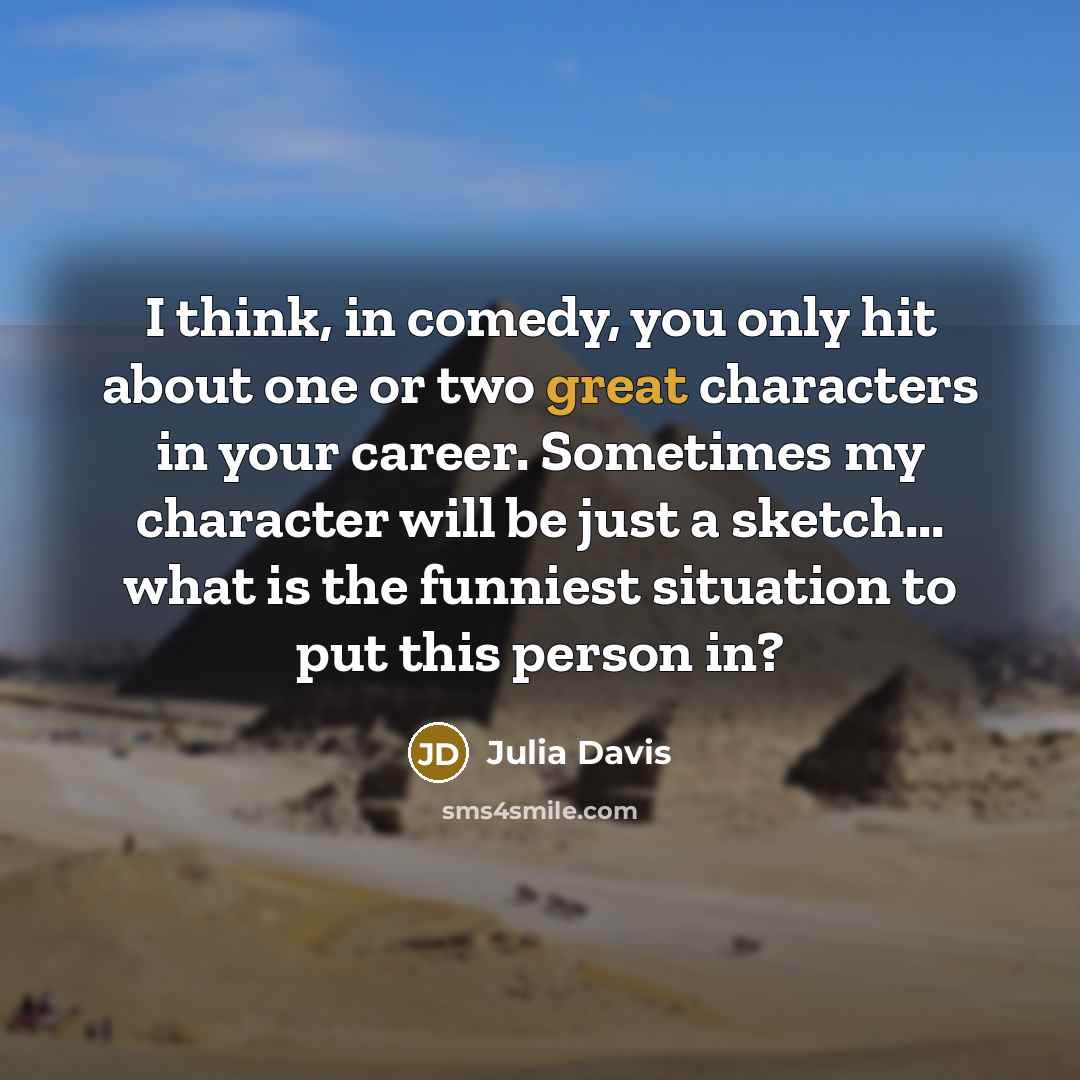 “I think, in comedy, you only hit about one or…” quote by Julia Davis