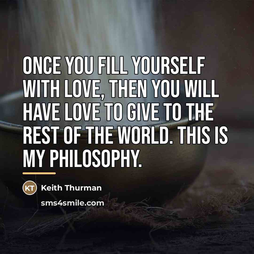 “Once you fill yourself with love, then you will have…” quote by Keith Thurman