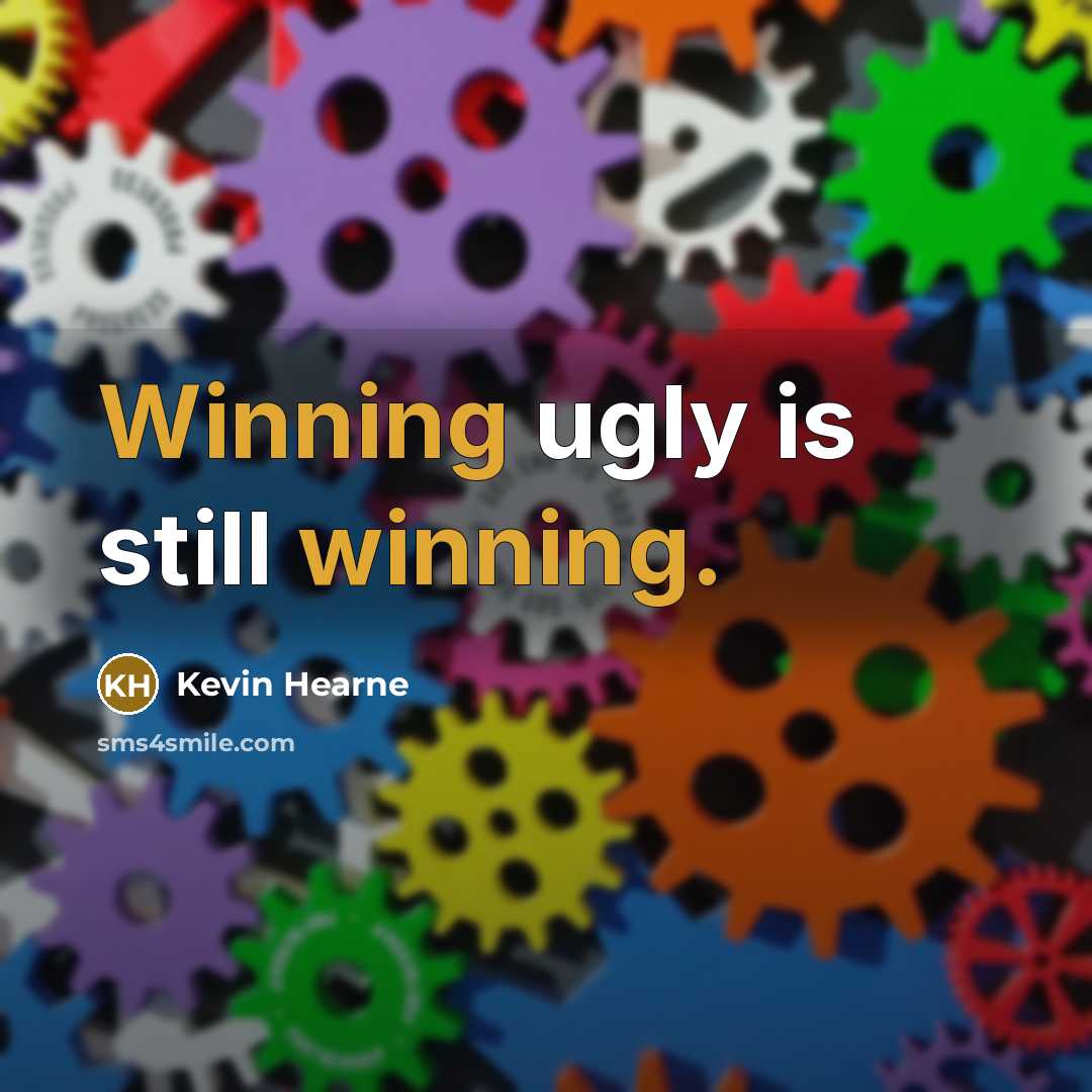 “Winning ugly is still winning.…” quote by Kevin Hearne