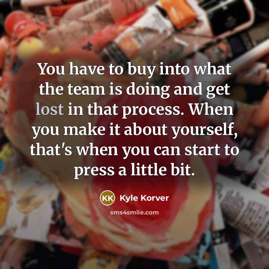 “You have to buy into what the team is doing…” quote by Kyle Korver