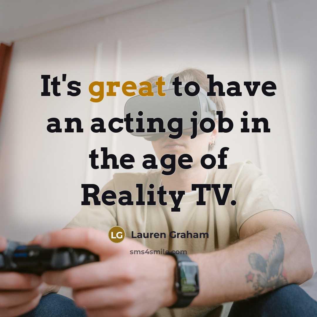 “It's great to have an acting job in the age…” quote by Lauren Graham