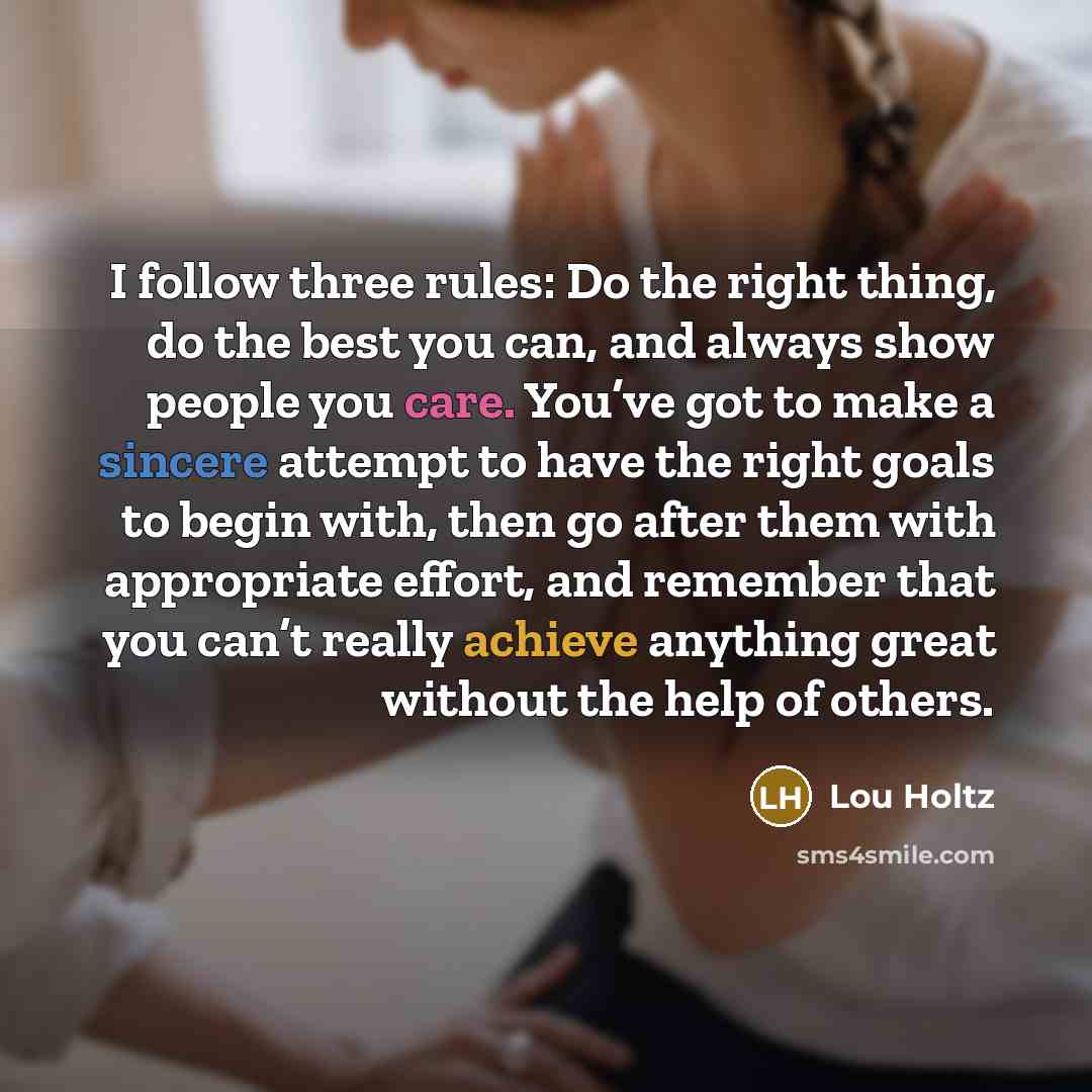 “I follow three rules: Do the right thing, do the…” quote by Lou Holtz