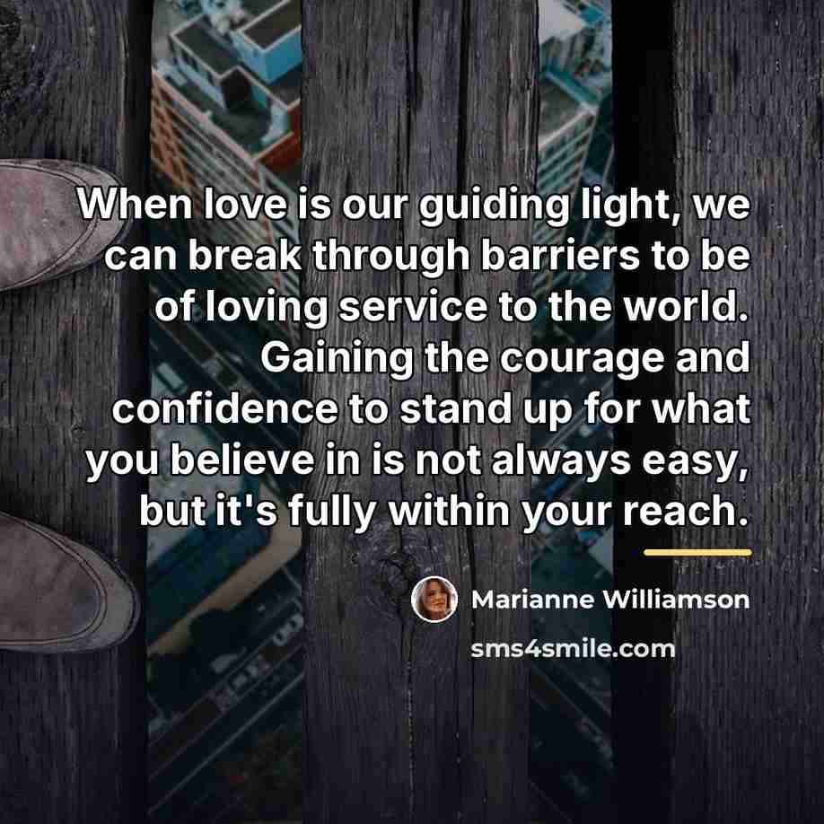 “When love is our guiding light, we can break through…” quote by Marianne Williamson