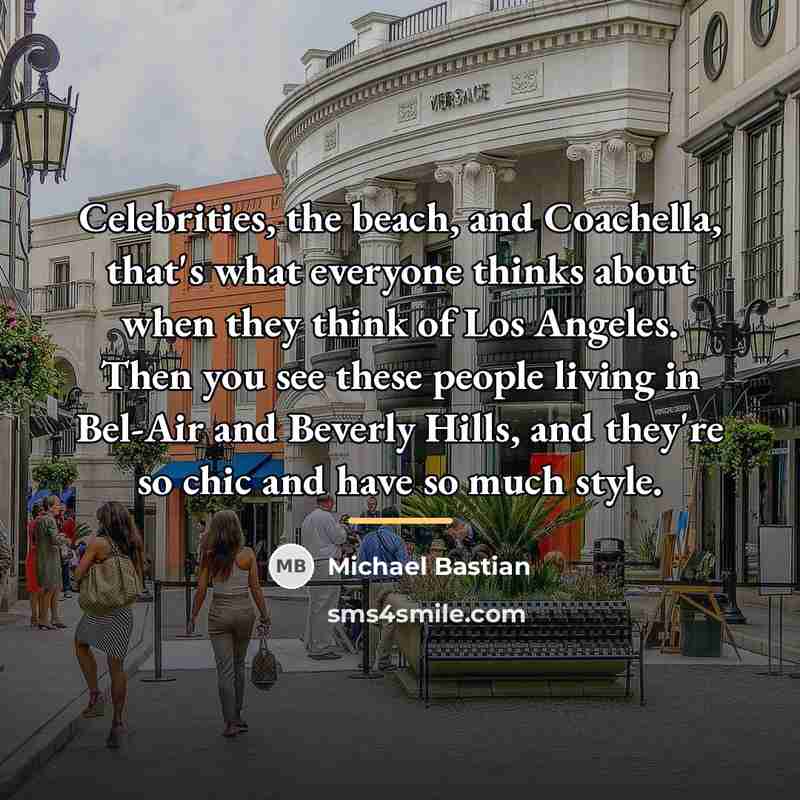“Celebrities, the beach, and Coachella, that's what everyone thinks about…” quote by Michael Bastian