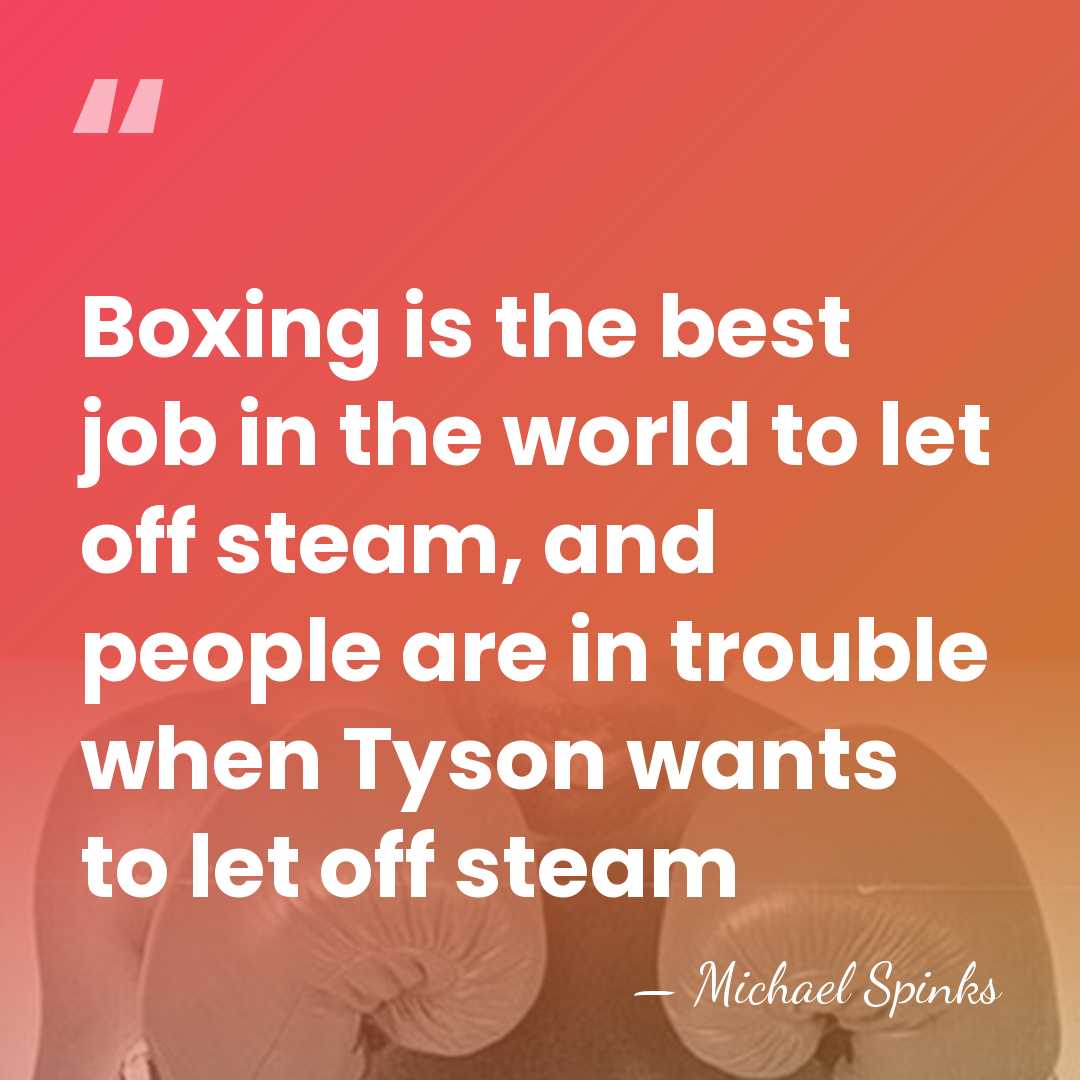Boxing is the best job in the world to let off steam,&hellip; - Michael Spinks