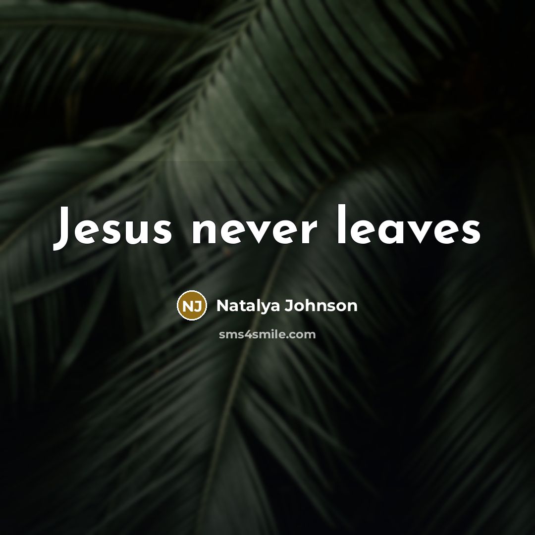 “Jesus never leaves” quote by Natalya Johnson