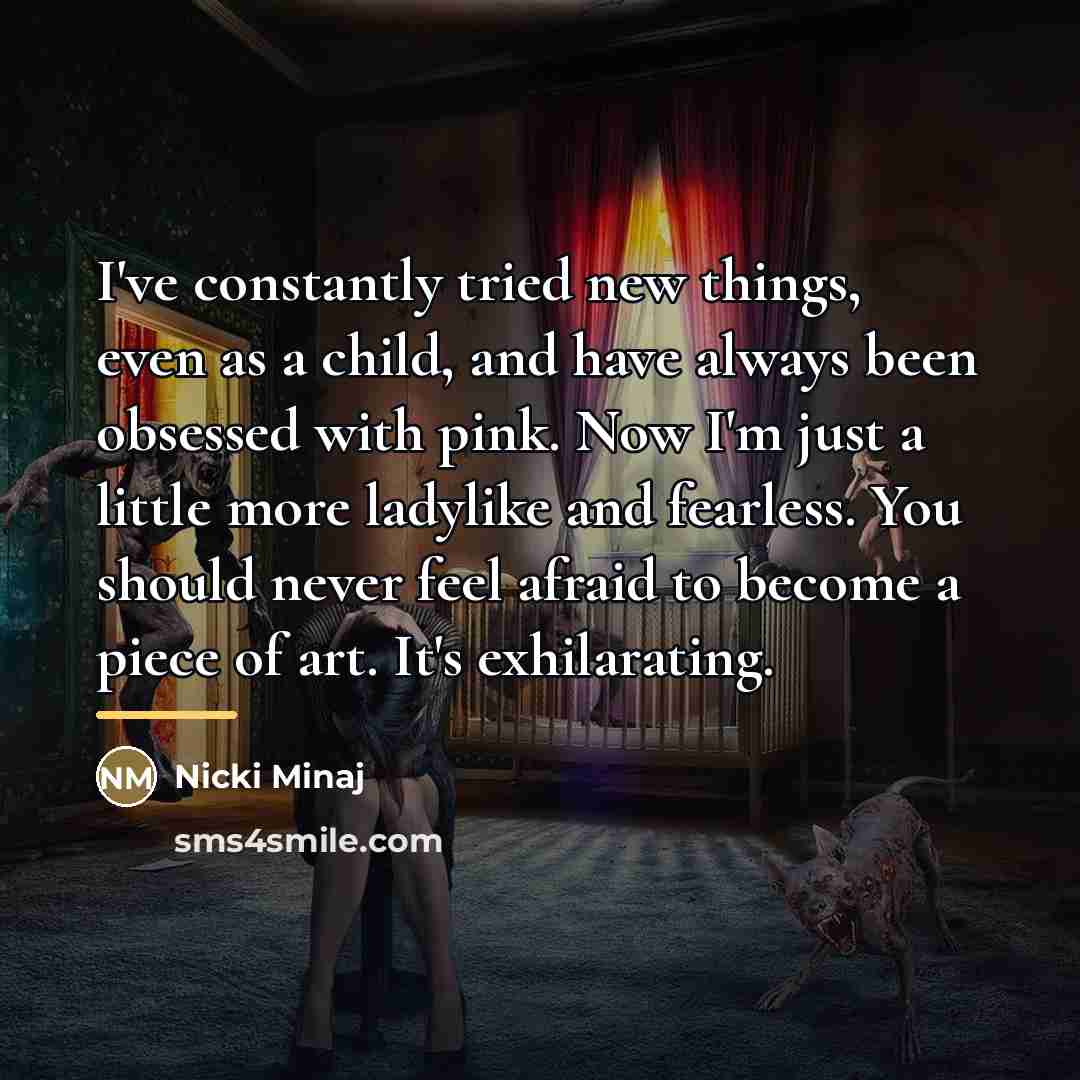 “I've constantly tried new things, even as a child, and…” quote by Nicki Minaj