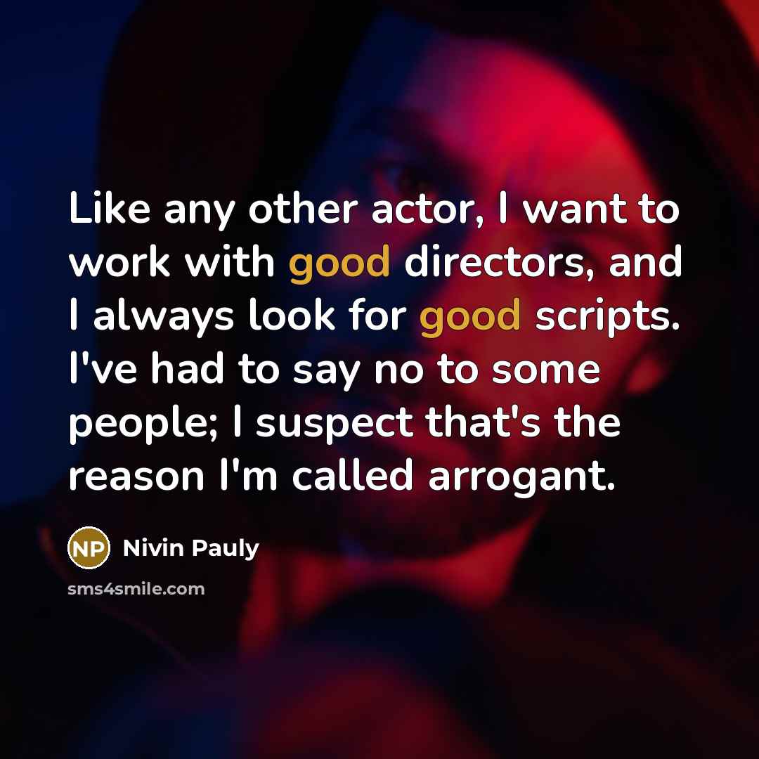 “Like any other actor, I want to work with good…” quote by Nivin Pauly