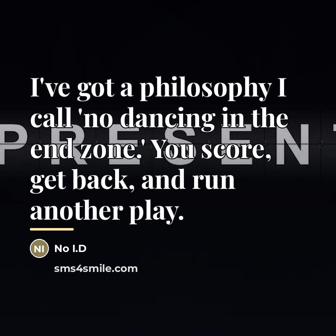 “I've got a philosophy I call 'no dancing in the…” quote by No I.D