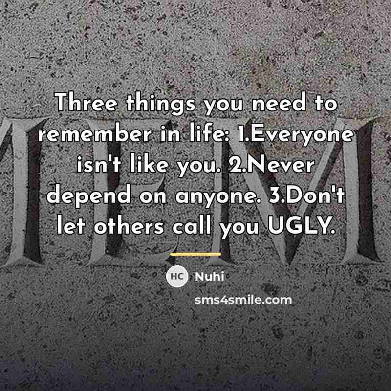 “Three things you need to remember in life: 1.Everyone isn't…” quote by Nuhi