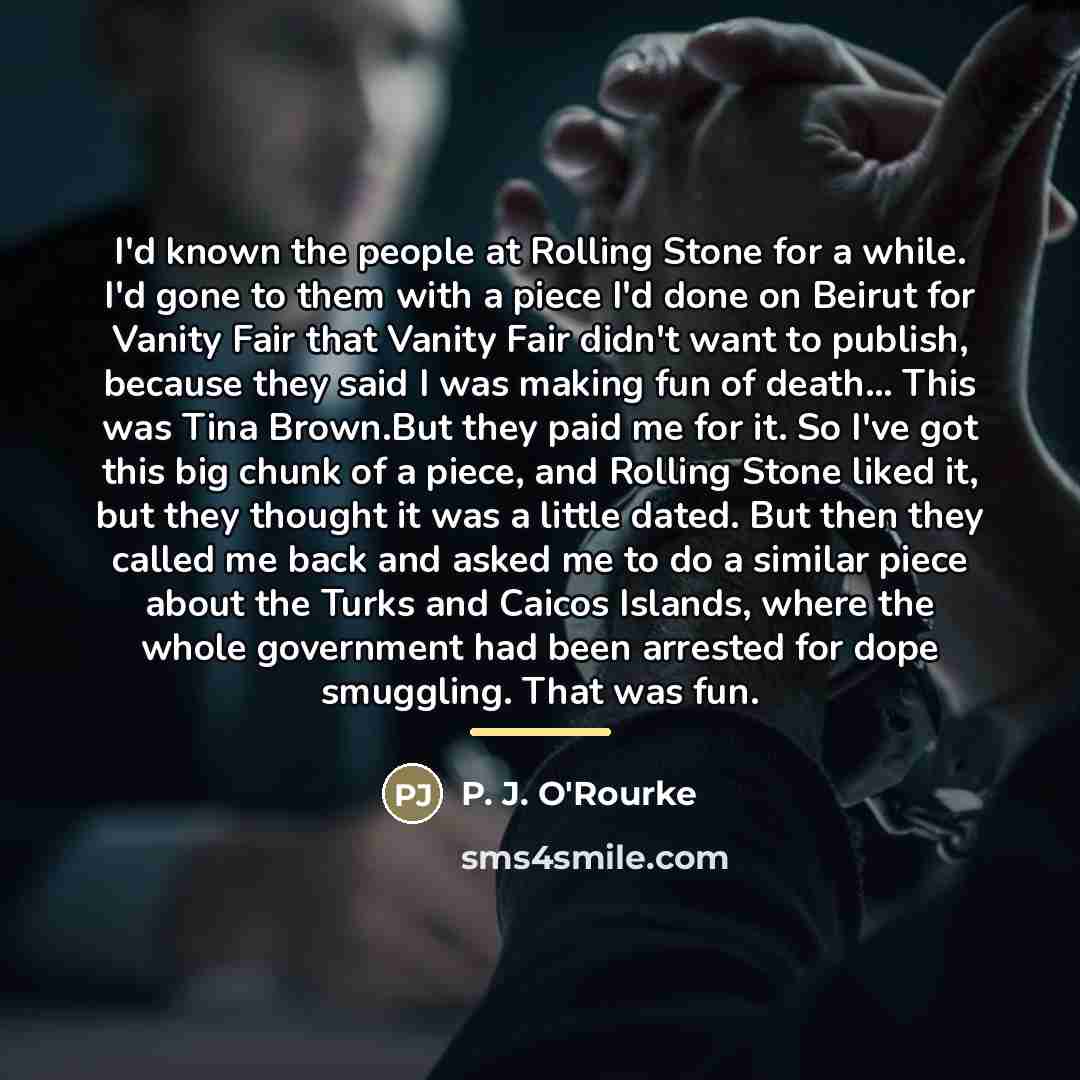 “I'd known the people at Rolling Stone for a while.…” quote by P. J. O'Rourke