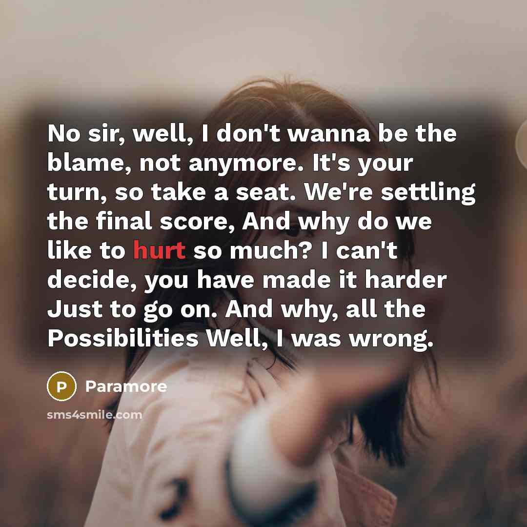 “No sir, well, I don't wanna be the blame, not…” quote by Paramore