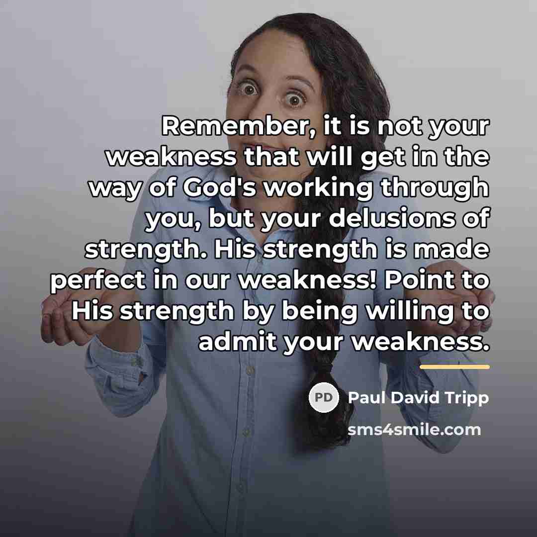 “Remember, it is not your weakness that will get in…” quote by Paul David Tripp