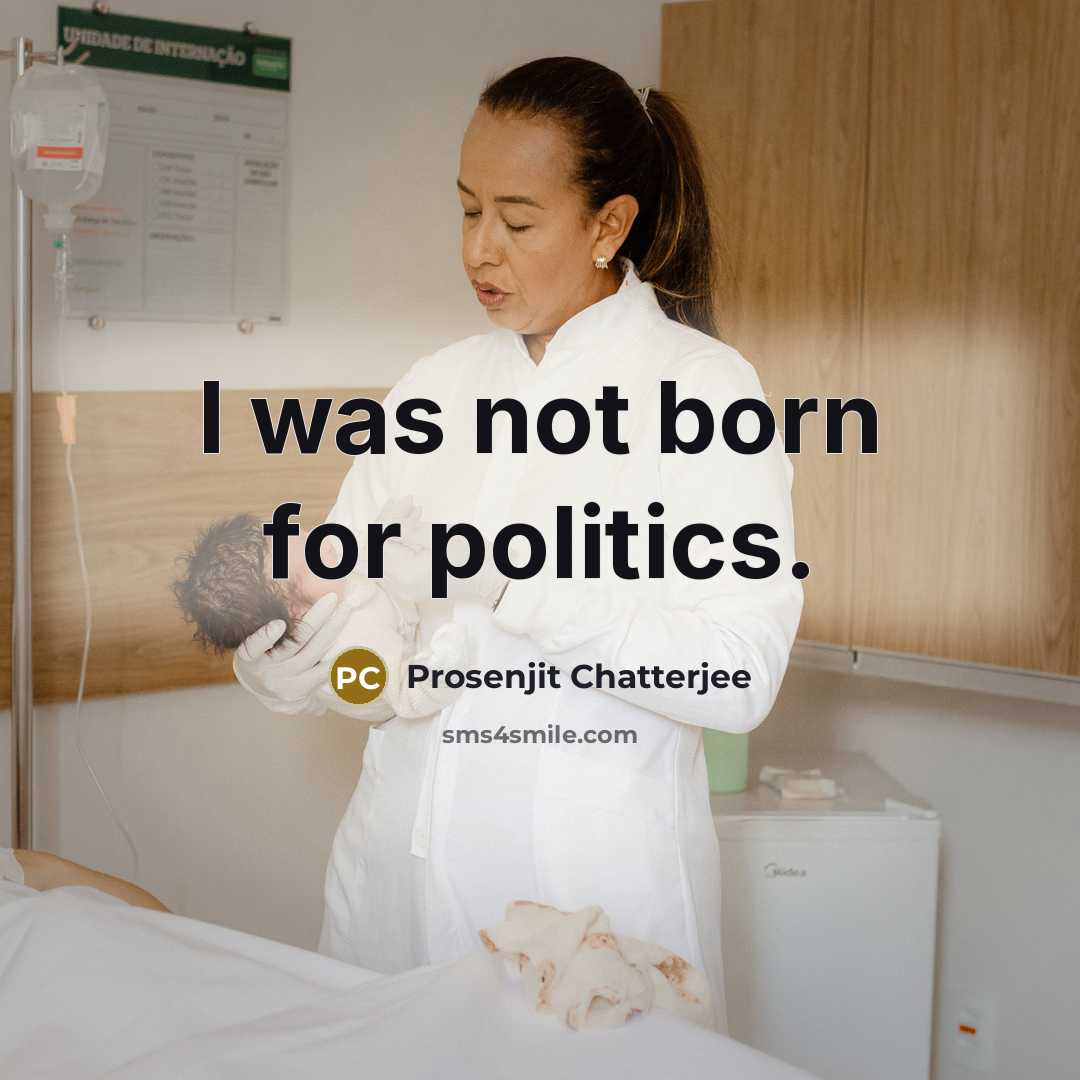 “I was not born for politics.…” quote by Prosenjit Chatterjee
