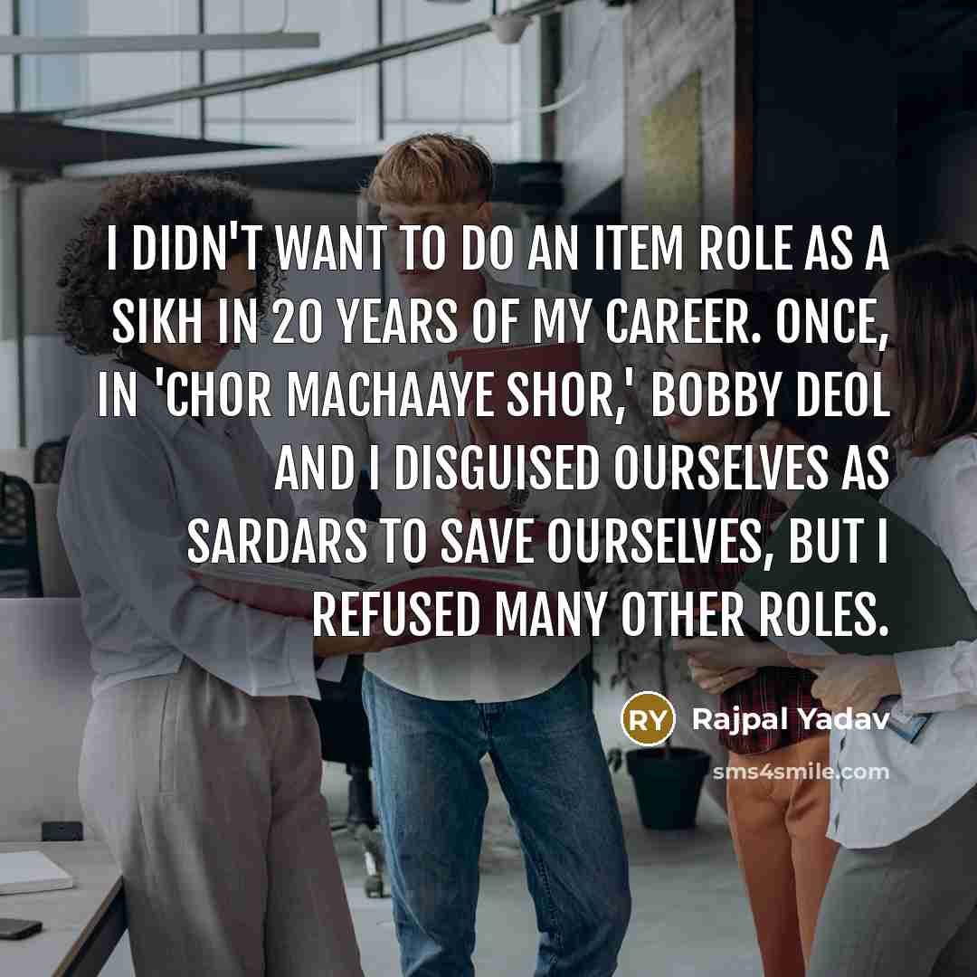 “I didn't want to do an item role as a…” quote by Rajpal Yadav