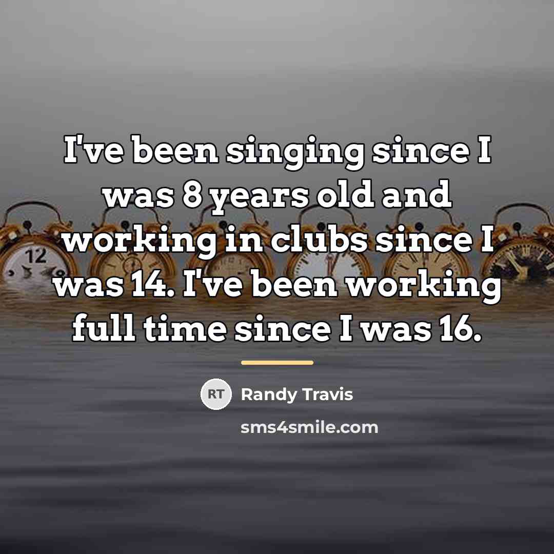 “I've been singing since I was 8 years old and…” quote by Randy Travis