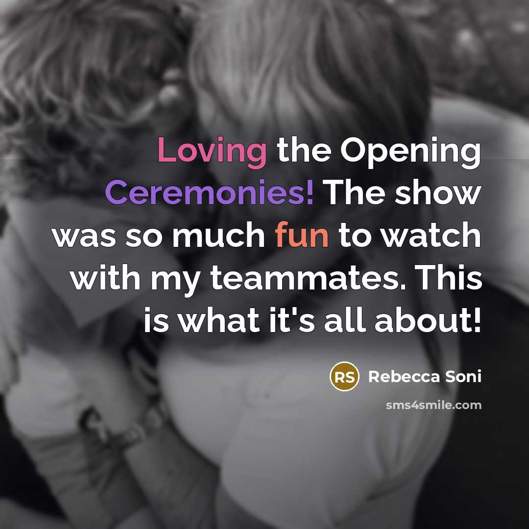 “Loving the Opening Ceremonies! The show was so much fun to watch with my teammates. This is what it's all about!” quote by Rebecca Soni
