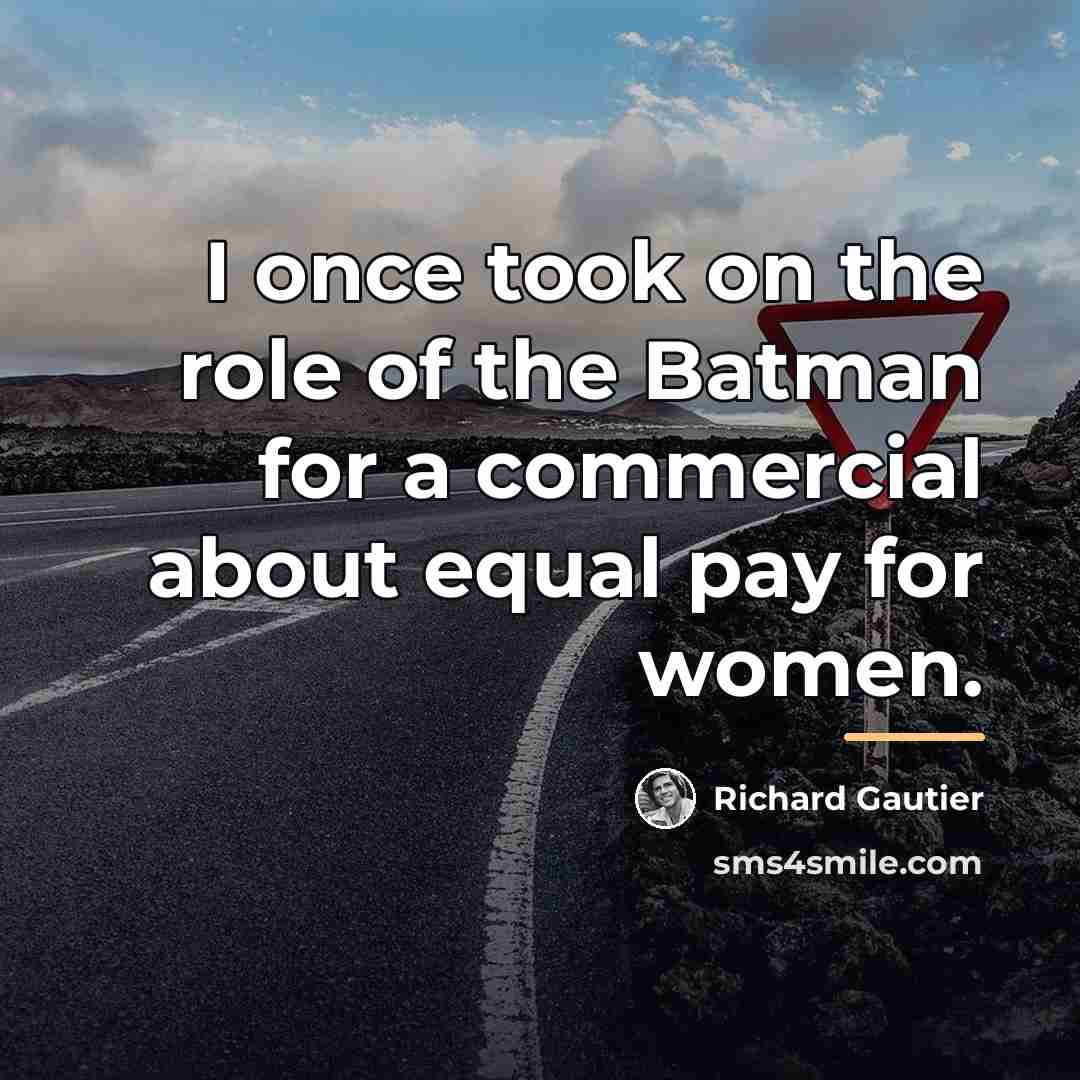 “I once took on the role of the Batman for…” quote by Richard Gautier