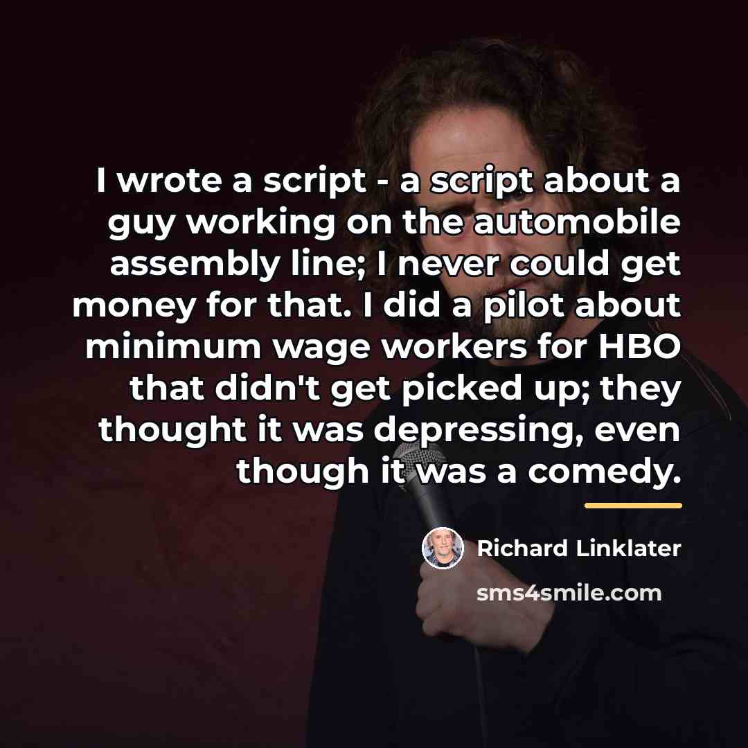 “I wrote a script - a script about a guy…” quote by Richard Linklater