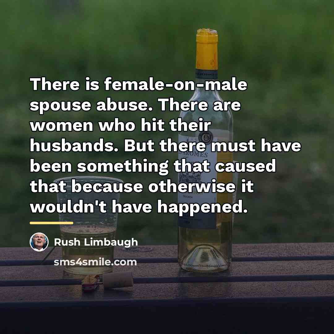 “There is female-on-male spouse abuse. There are women who hit…” quote by Rush Limbaugh