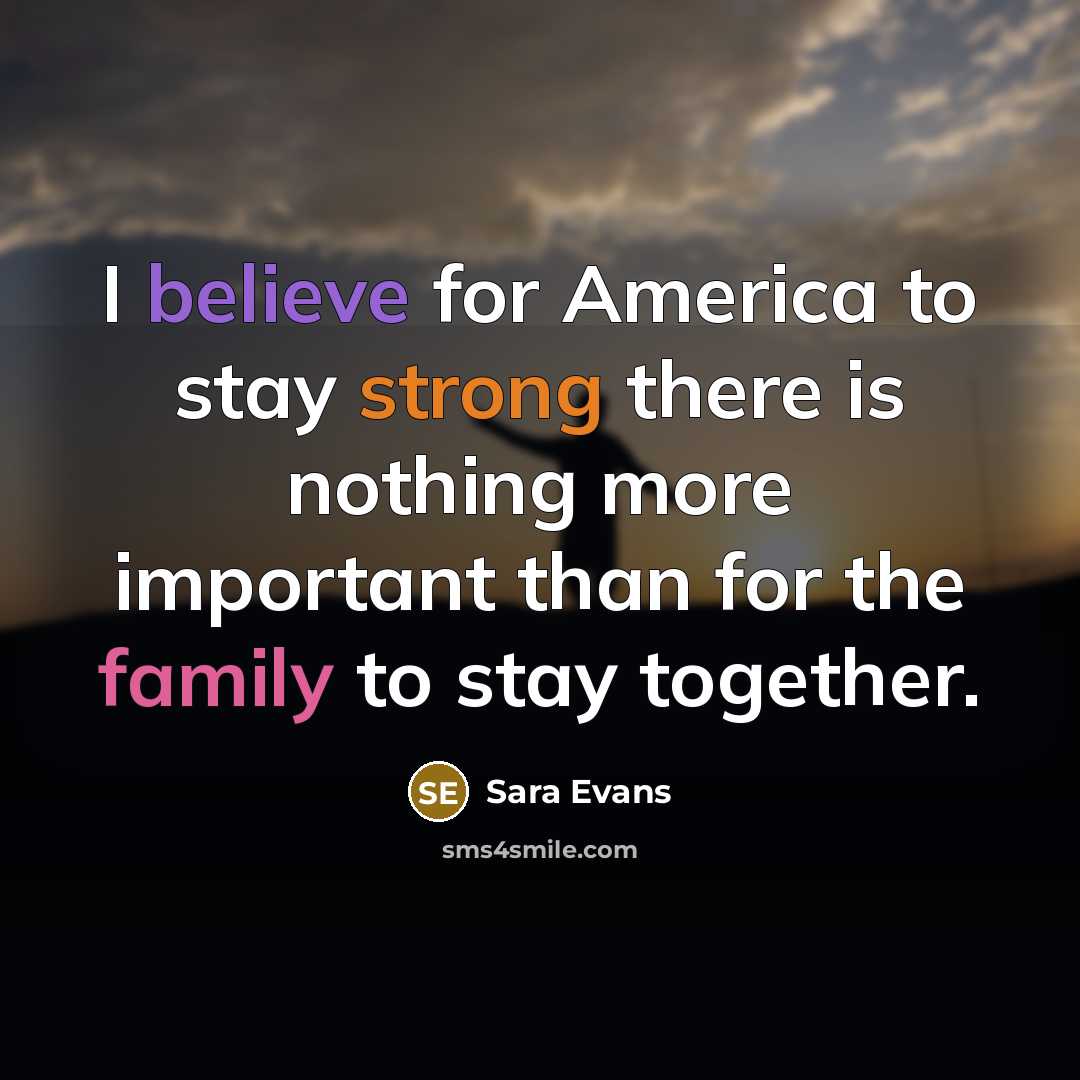 “I believe for America to stay strong there is nothing…” quote by Sara Evans