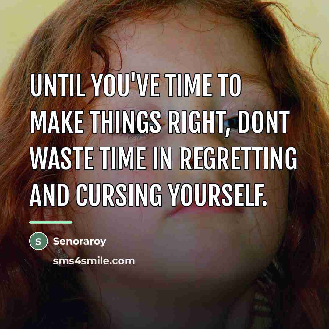 “Until you've time to make things right, dont waste time…” quote by Senoraroy