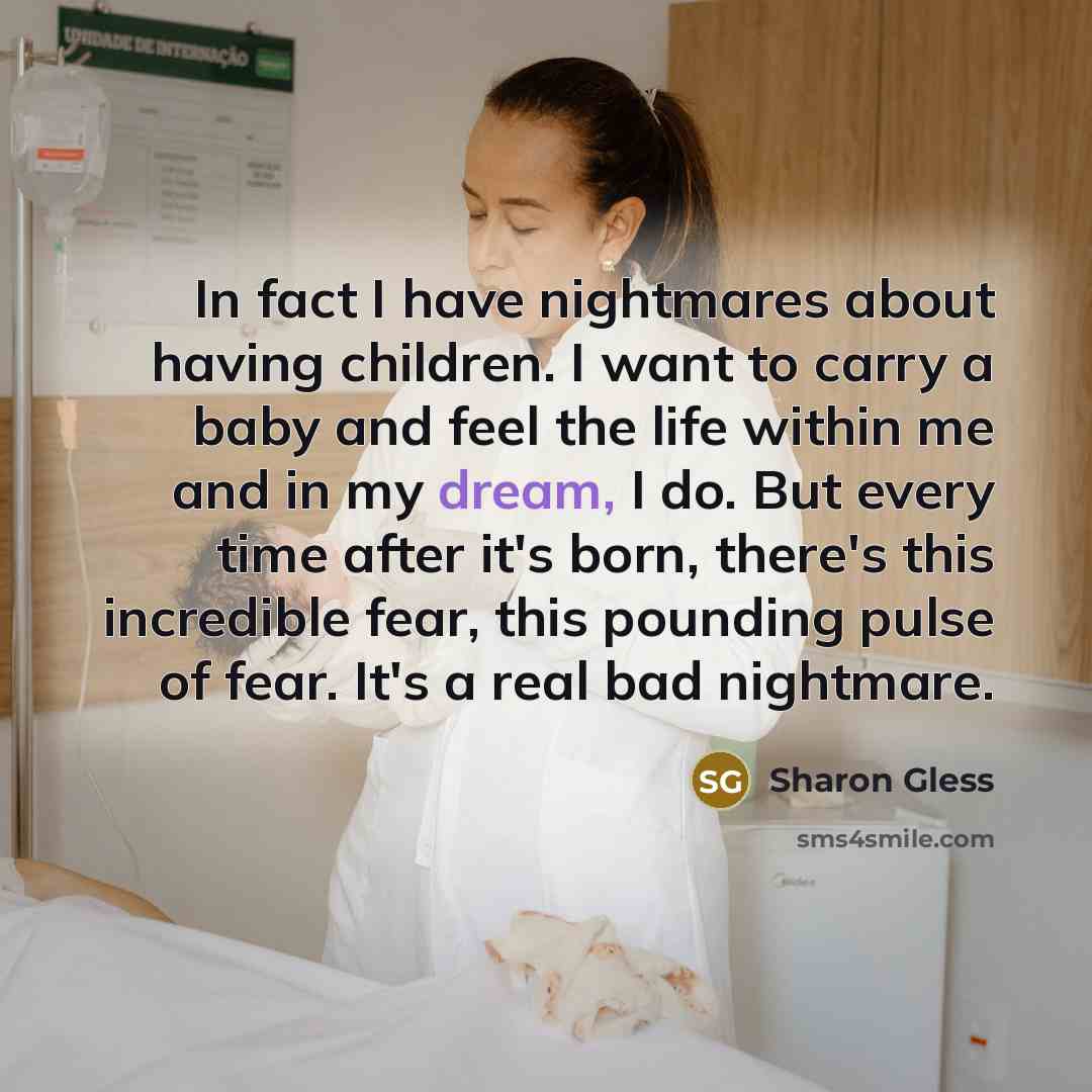 “In fact I have nightmares about having children. I want…” quote by Sharon Gless