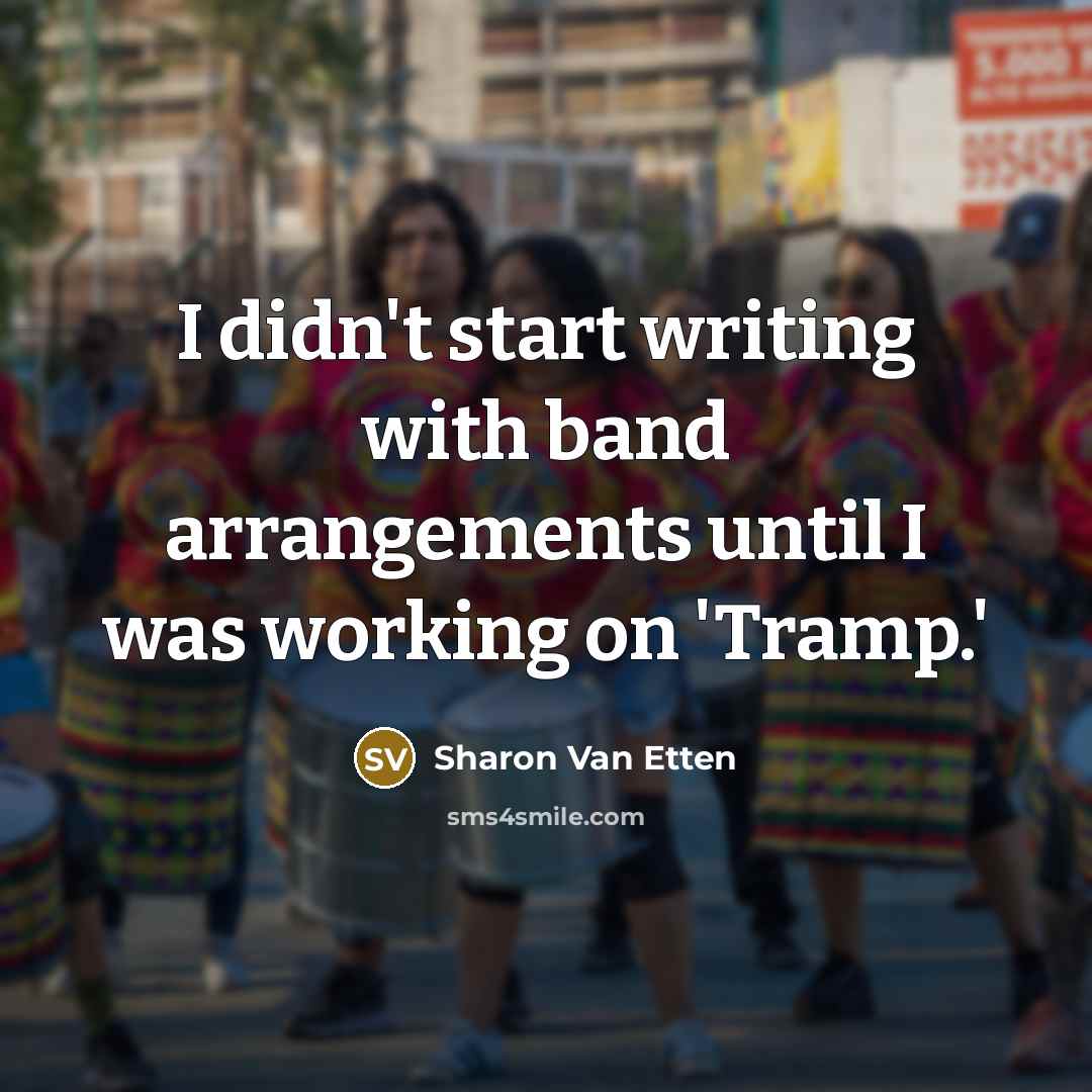 “I didn't start writing with band arrangements until I was…” quote by Sharon Van Etten